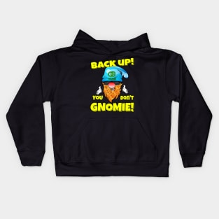 Back Up! You don't GNOMIE! Kids Hoodie